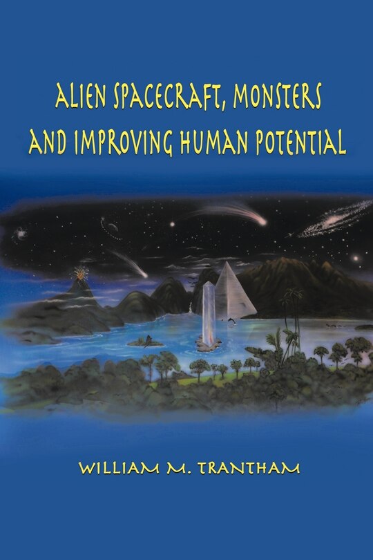 Front cover_Alien Spacecraft, Monsters And Improving Human Potential