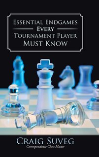 Couverture_Essential Endgames Every Tournament Player Must Know