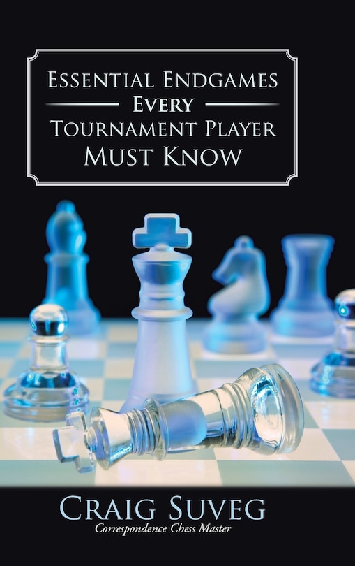 Couverture_Essential Endgames Every Tournament Player Must Know