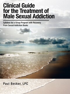 Front cover_Clinical Guide For The Treatment Of Male Sexual Addiction