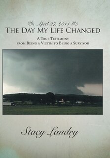Front cover_April 27, 2011, The Day My Life Changed
