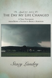 Front cover_April 27, 2011, The Day My Life Changed