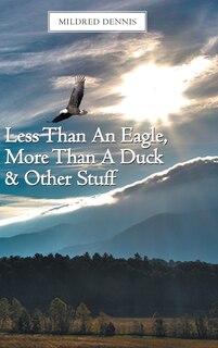 Front cover_Less Than An Eagle, More Than A Duck & Other Stuff
