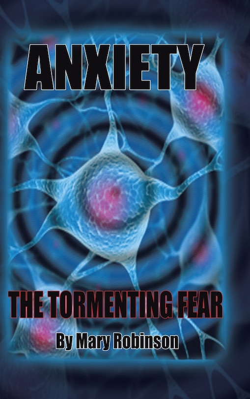Front cover_Anxiety The Tormenting Fear