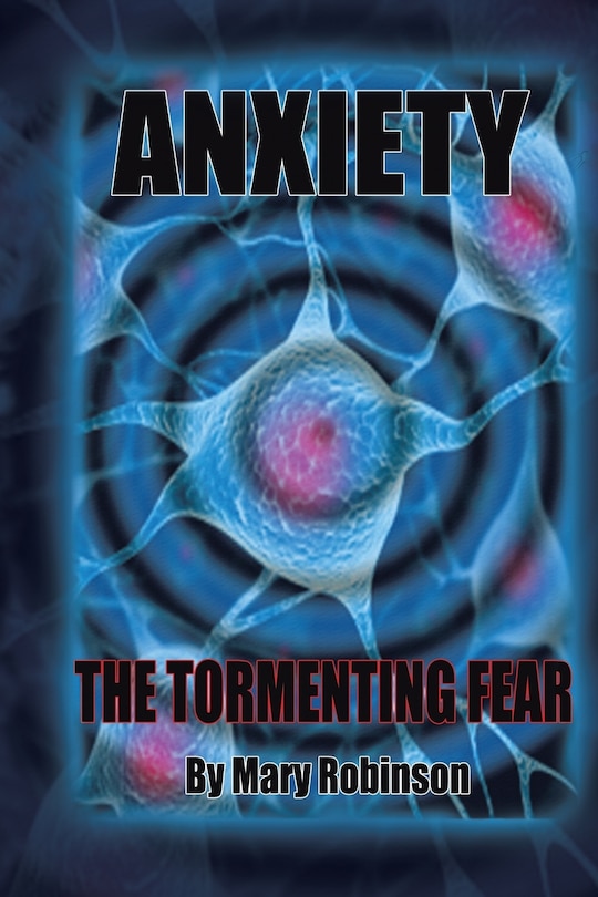 Front cover_Anxiety The Tormenting Fear