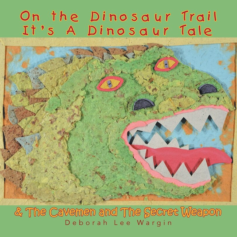 Front cover_On The Dinosaur Trail It's A Dinosaur Tale & The Cavemen And The Secret Weapon