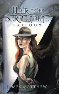 Front cover_Hair Of The Serpentine Trilogy
