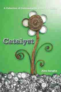 Catalyst: A Collection Of Commentaries To Get Us Talking by Alex Sangha