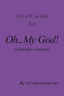Front cover_Kids Will Be Kids But Oh... My God!