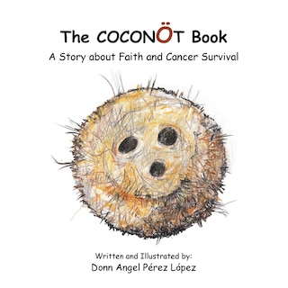 The Coconot Book: A Story About Faith And Cancer Survival