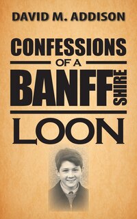 Front cover_Confessions of a Banffshire Loon