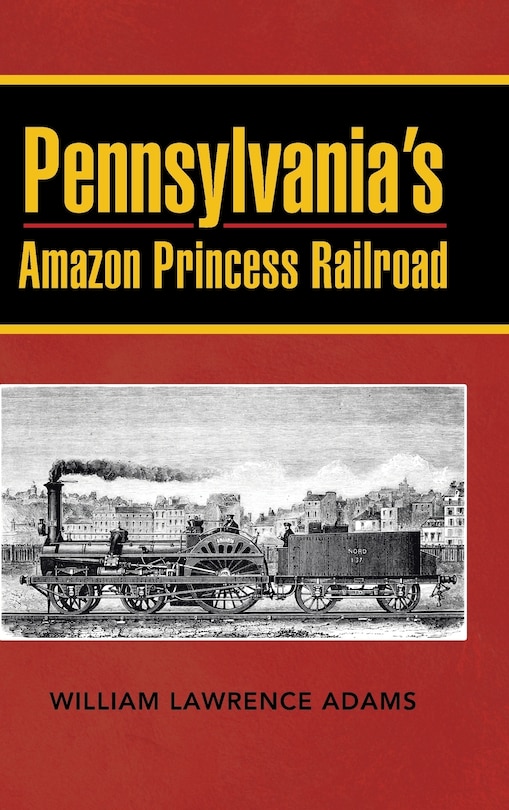 Front cover_Pennsylvania's Amazon Princess Railroad
