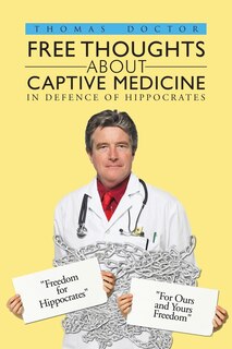 Front cover_Free Thoughts About Captive Medicine
