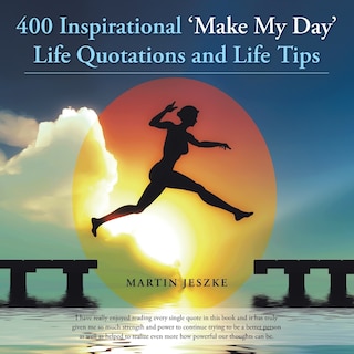 Front cover_400 Inspirational 'make My Day' Life Quotations And Life Tips