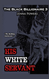 The Black Billionaire 3: His White Servant