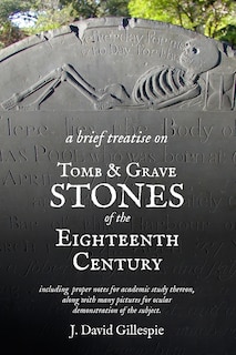 Couverture_A Brief Treatise on Tomb and Grave Stones of the Eighteenth Century