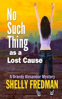 No Such Thing as a Lost Cause: A Brand Alexander Mystery