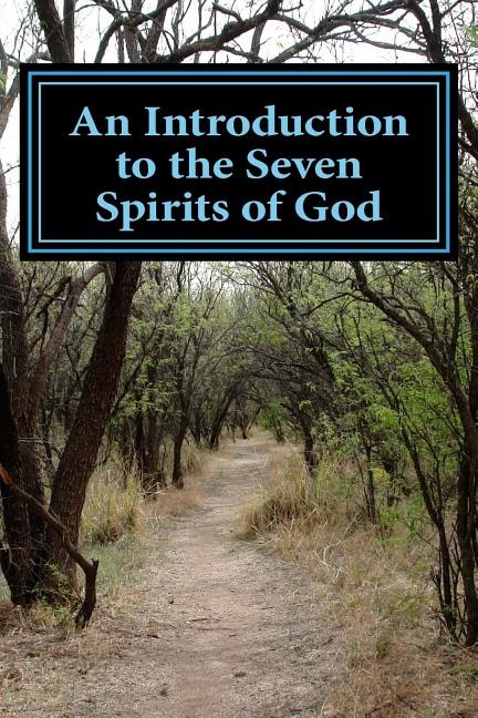 An Introduction to the Seven Spirits of God: Friends you need for the journey of your life