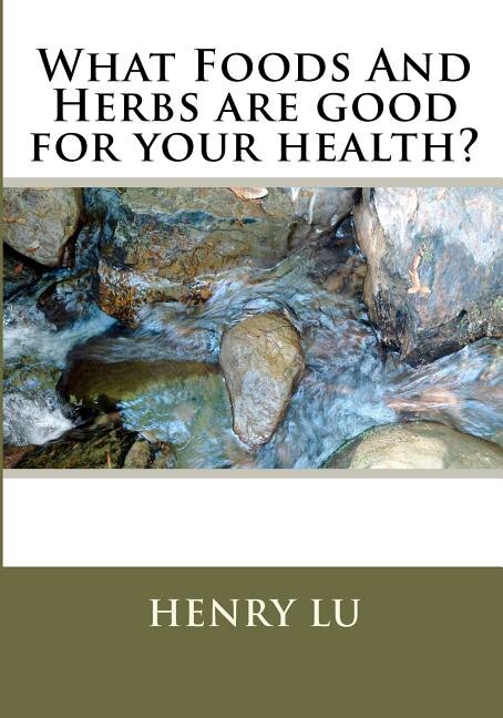 Front cover_What Foods And Herbs are good for your health?