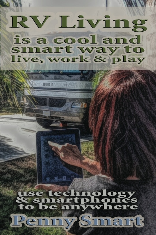 Front cover_Rv Living Is A Cool, Smart Way To Live, Work & Play