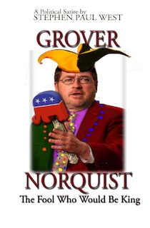 Front cover_Grover Norquist The Fool Who Would Be King