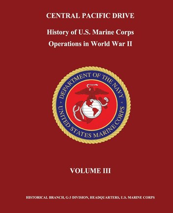 Central Pacific Drive: History of U. S. Marine Corps Operations in World War II, Volume III