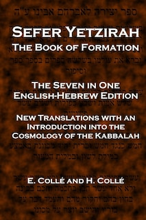 Sefer Yetzirah The Book of Formation: The Seven in One English-Hebrew Edition - New Translations with an Introduction into the Cosmology of the Kabbalah