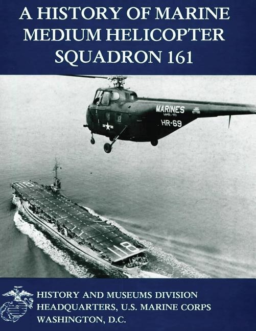Couverture_A History of Marine Medium Helicopter Squadron 161