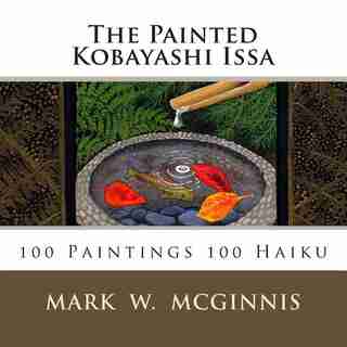The Painted Kobayashi Issa by Mark W McGinnis