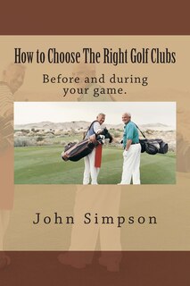 Front cover_How to Choose the Right Golf Clubs