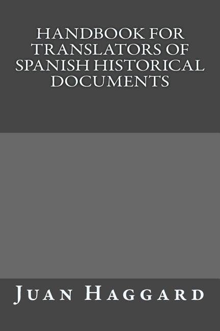 Handbook For Translators Of Spanish Historical Documents