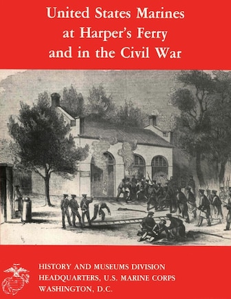 United States Marines at Harper's Ferry and in the Civil War