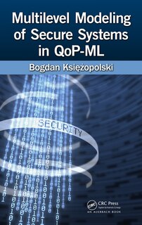 Front cover_Multilevel Modeling Of Secure Systems In Qop-ml