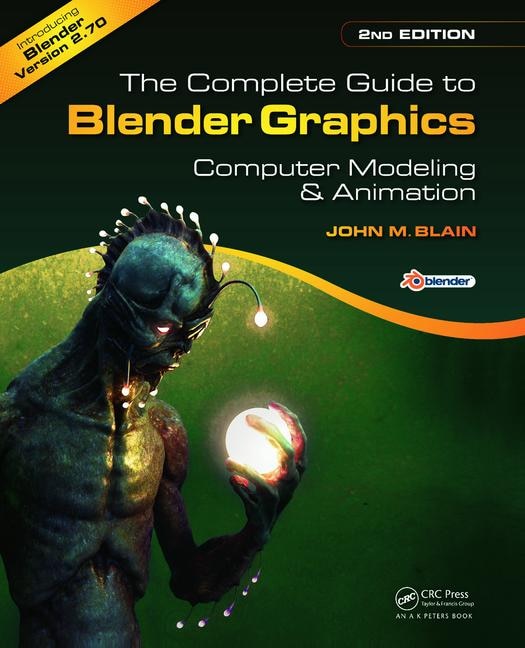 The Complete Guide To Blender Graphics: Computer Modeling And Animation