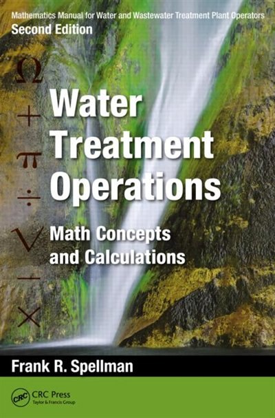 Mathematics Manual For Water And Wastewater Treatment Plant Operators: Water Treatment Operations: Math Concepts And Calculations