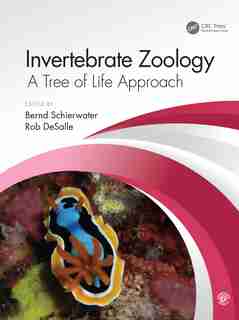 Invertebrate Zoology: A Tree Of Life Approach by Bernd Schierwater