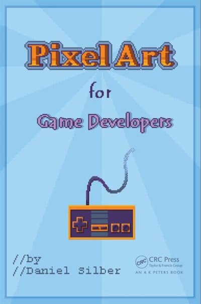 Front cover_Pixel Art For Game Developers