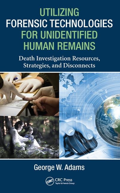 Front cover_Utilizing Forensic Technologies for Unidentified Human Remains
