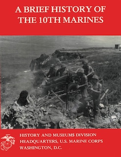 Front cover_A Brief History Of The 10th Marines