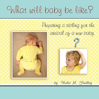 Front cover_What Will Baby Be Like?