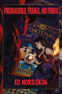 Front cover_Fire Raisers, Freaks and Fiends
