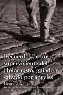Front cover_Recuerdos de un superviviente del Holocausto, guiado y salvado por ángeles