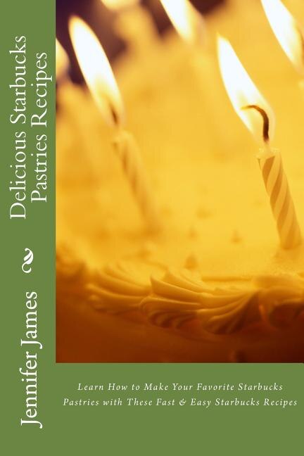 Front cover_Delicious Starbucks Pastries Recipes