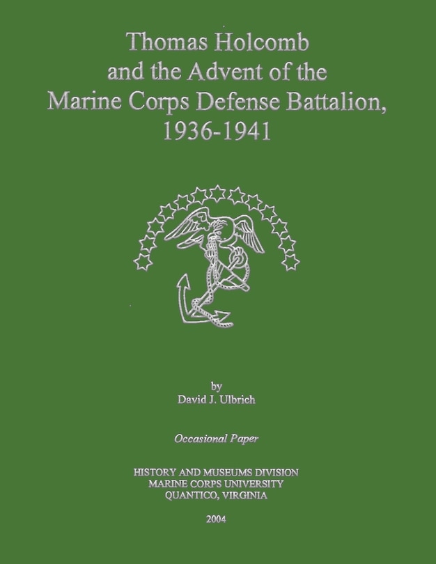 Couverture_Thomas Holcomb and the Advent of the Marine Corps Defense Battalion, 1936 -1941