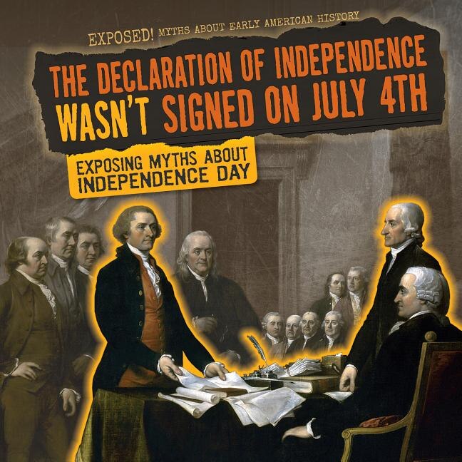Couverture_The Declaration of Independence Wasn't Signed on July 4th