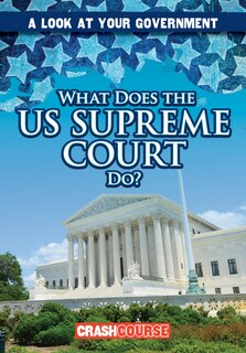 Front cover_What Does the U.S. Supreme Court Do?