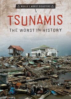 Front cover_Tsunamis: The Worst in History