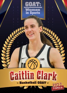Front cover_Caitlin Clark: College Basketball Goat