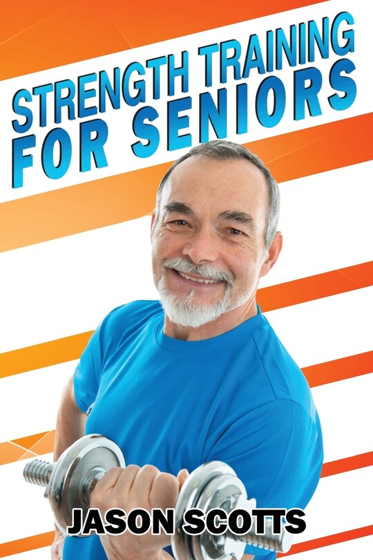 Front cover_Strength Training For Seniors