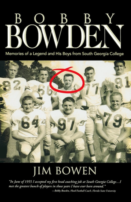 Bobby Bowden: Memories of a Legend and His Boys from South Georgia College